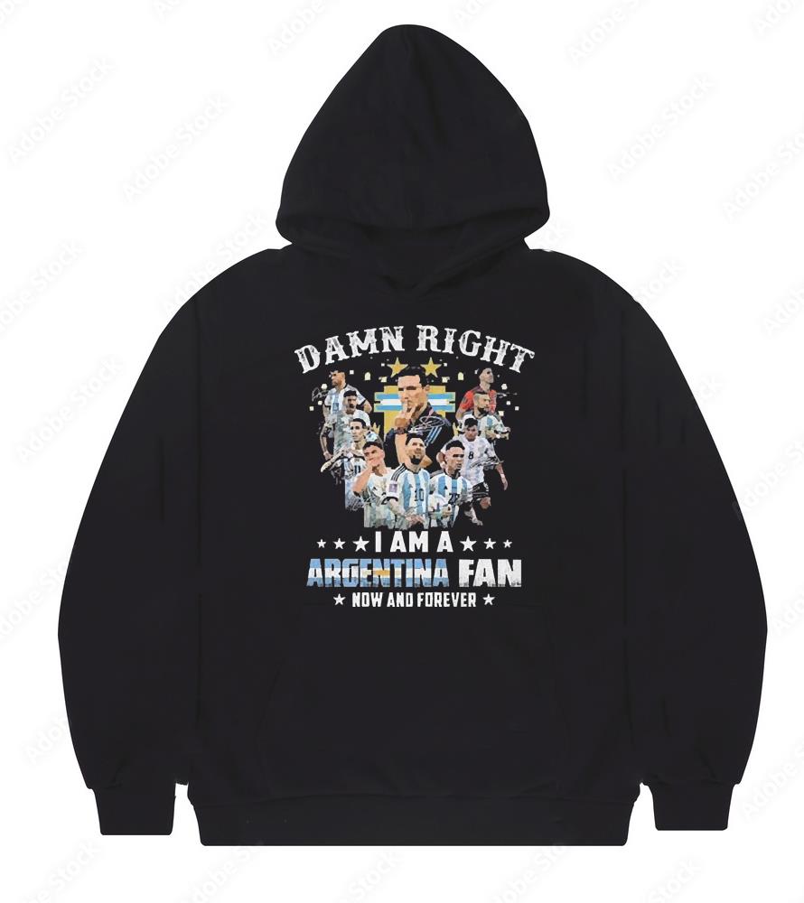 l2312 damn right i am a argentina fan now and forever signatures shirt hoodie - Damn Right I Am A Argentina Fan Now And Forever Signatures shirt