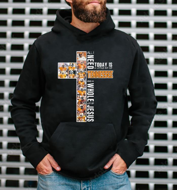 All I Need Today Is A Little Bit Of Tennessee Volunteers And Whole Lot Of Jesus Shirt 1 Gameofthronesteeshirt News