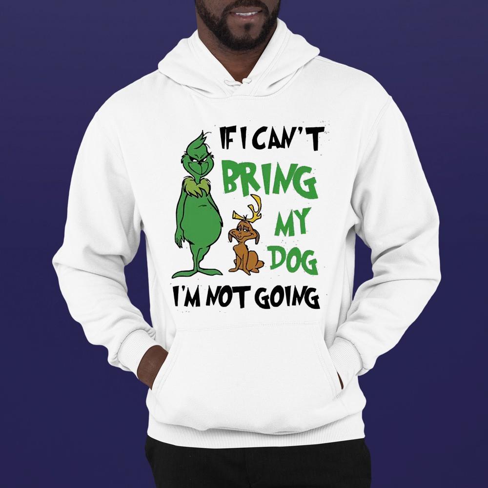 Grinch If I Can’t Bring My Dog Then I’m Not Going Christmas Shirt 93 Gameofthronesteeshirt News