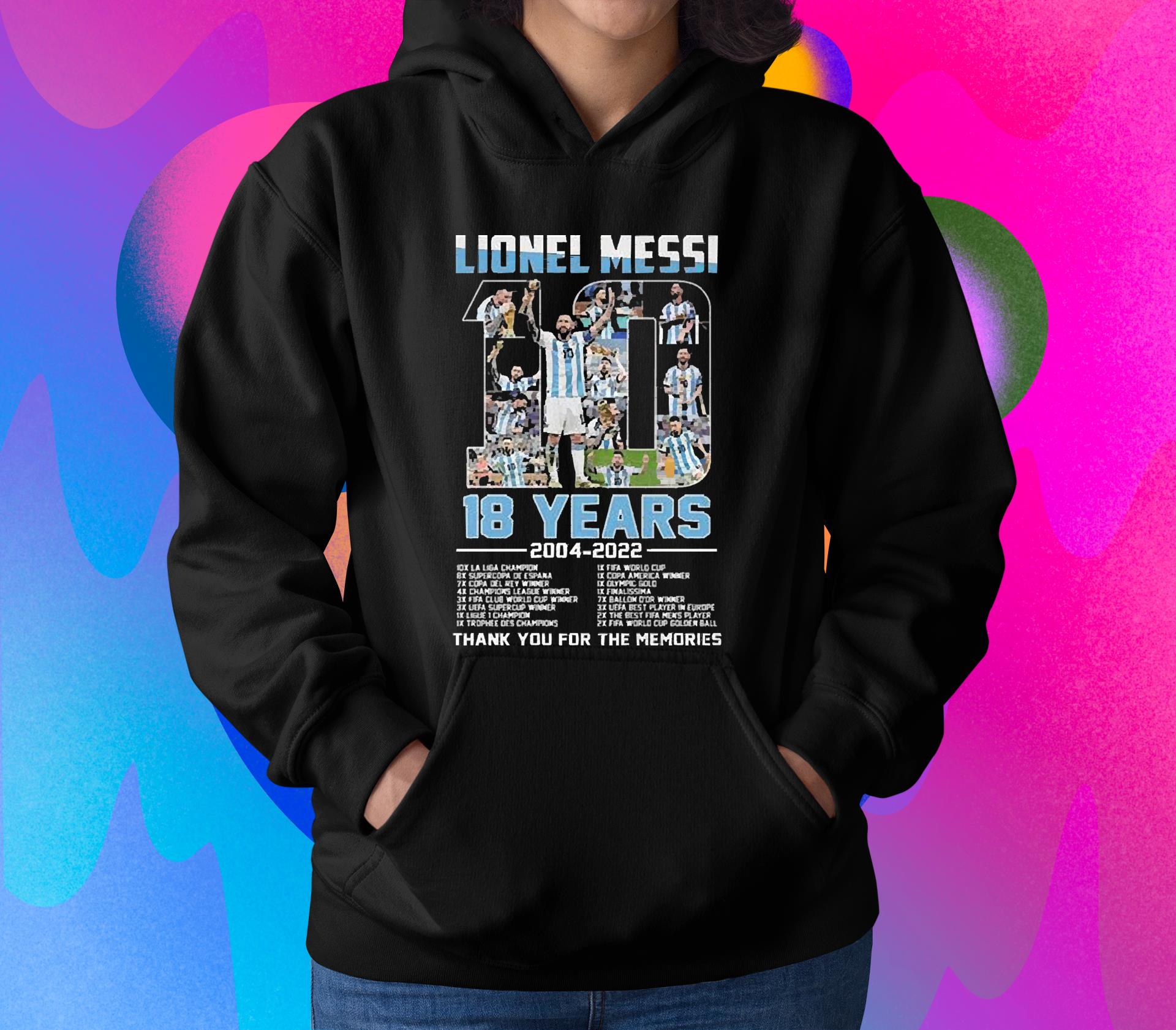 l2712 lionel messi 18 years 20042022 thank you for the memories signature shirt hoodie - Lionel Messi 18 Years 2004-2022 Thank You For The Memories Signature shirt