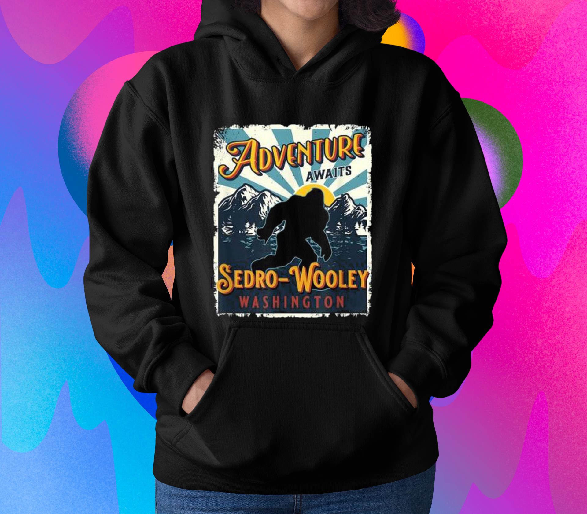 Sedro-wooley Washington Adventure Awaits Sasquatch Bigfoot Shirt 3