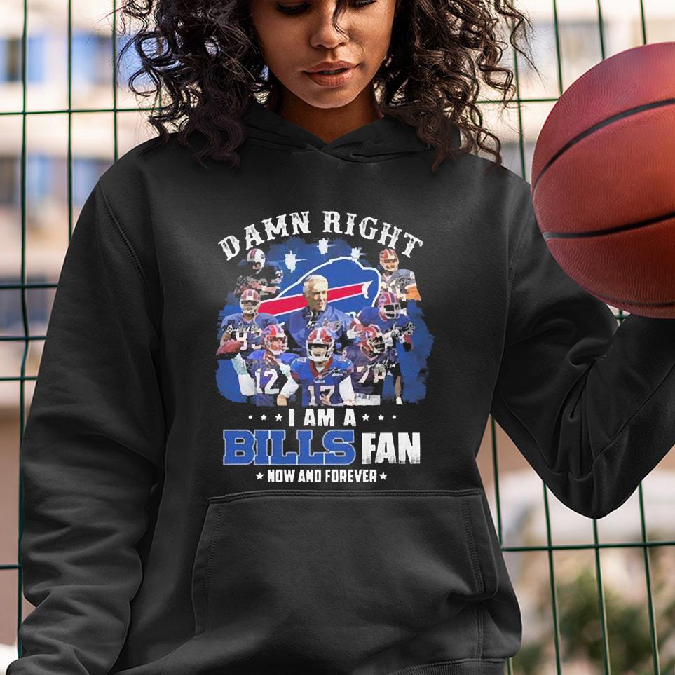 l2912 damn right i am a buffalo bills now and forever 2023 signatures shirt hoodie - Damn right I am a Buffalo Bills now and forever 2023 signatures shirt