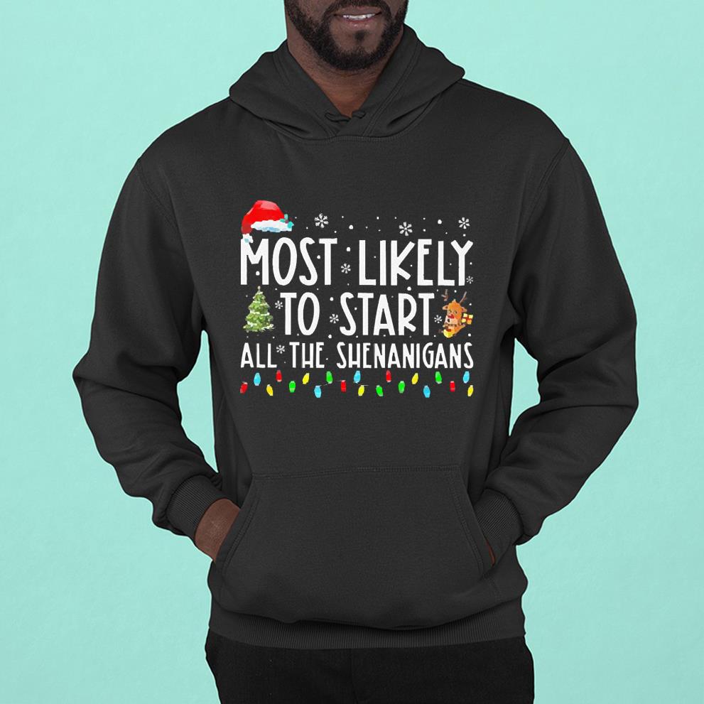 Most Likely To Start All The Shenanigans Lights Christmas Shirt 1 Nursedaytee News