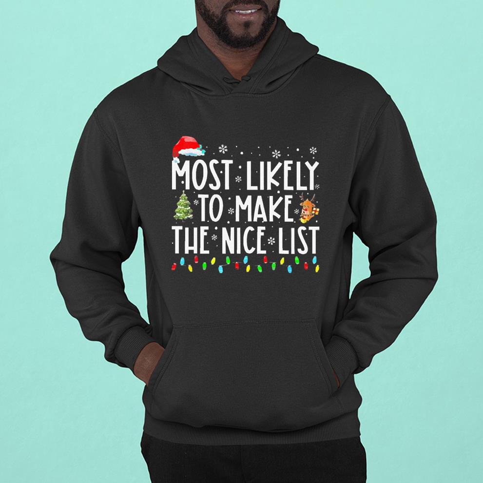 Santa Hat Most Likely To Make The Nice List Lights Christmas Shirt l3011 santa hat most likely to make the nice list lights christmas shirt hoodie - Santa Hat Most Likely To Make The Nice List Lights Christmas Shirt