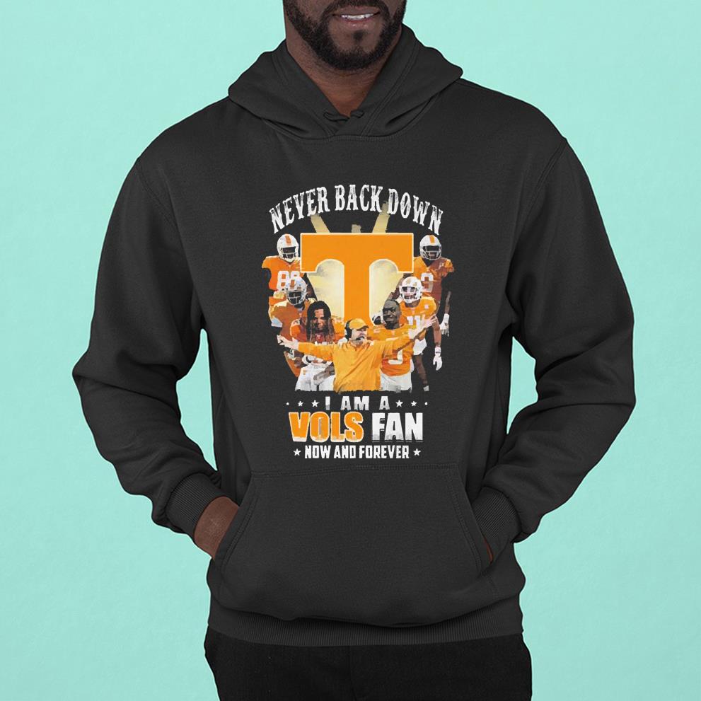 Tennessee Volunteers Never Back Down I Am A Vols Fan Now And Forever Shirt 1 Nursedaytee News
