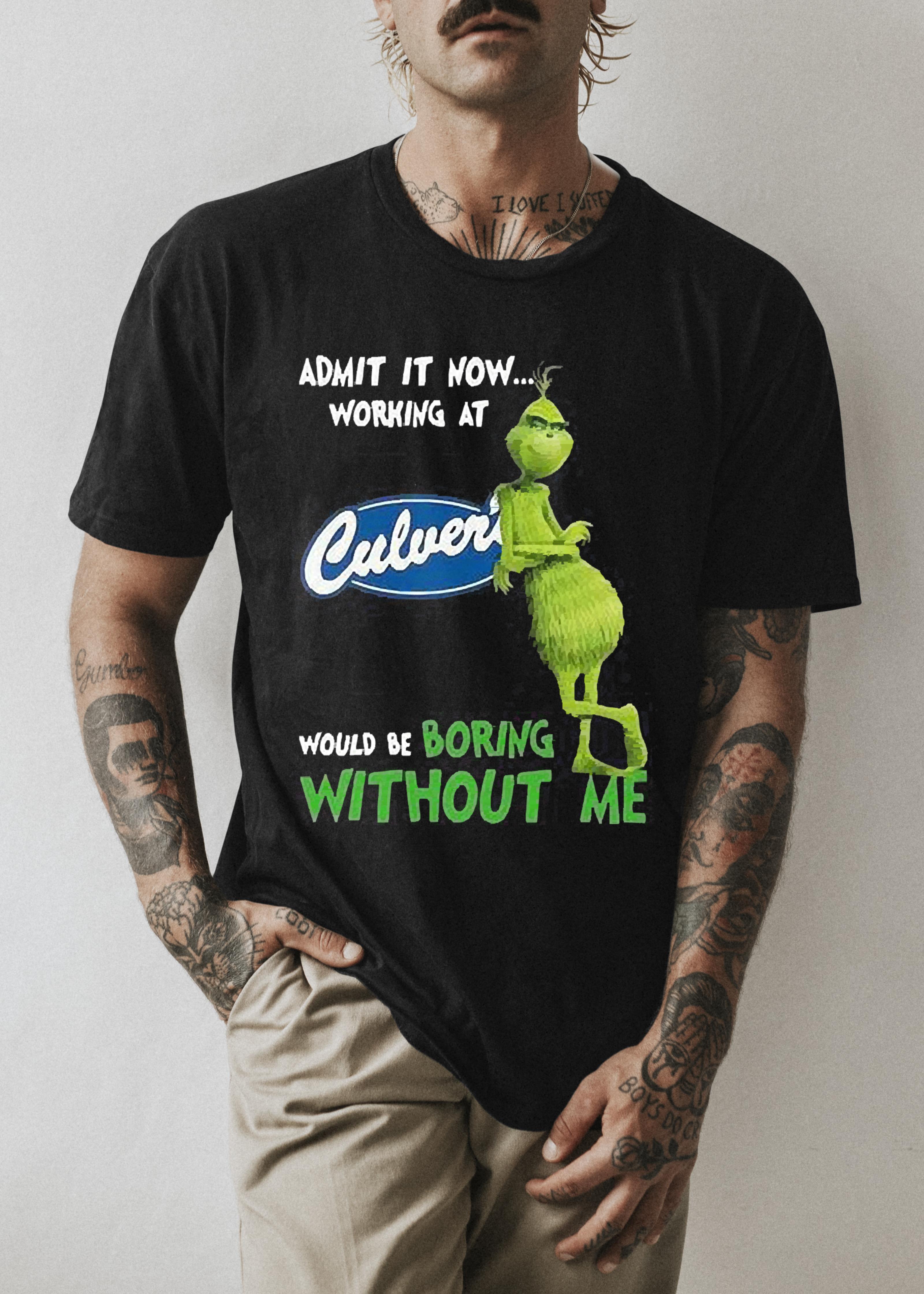 The Grinch Admit It Now Working At Culver’s Would Be Boring Without Me Shirt 68 nurseteeshirt News