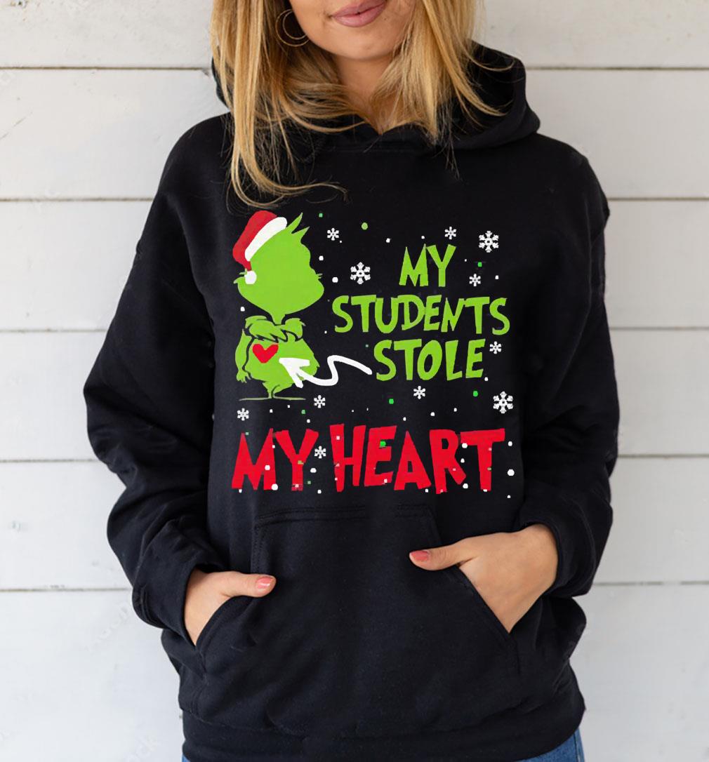 l312 santa grinch my students stole my heart christmas shirt hoodie - Santa Grinch My Students Stole My Heart Christmas Shirt
