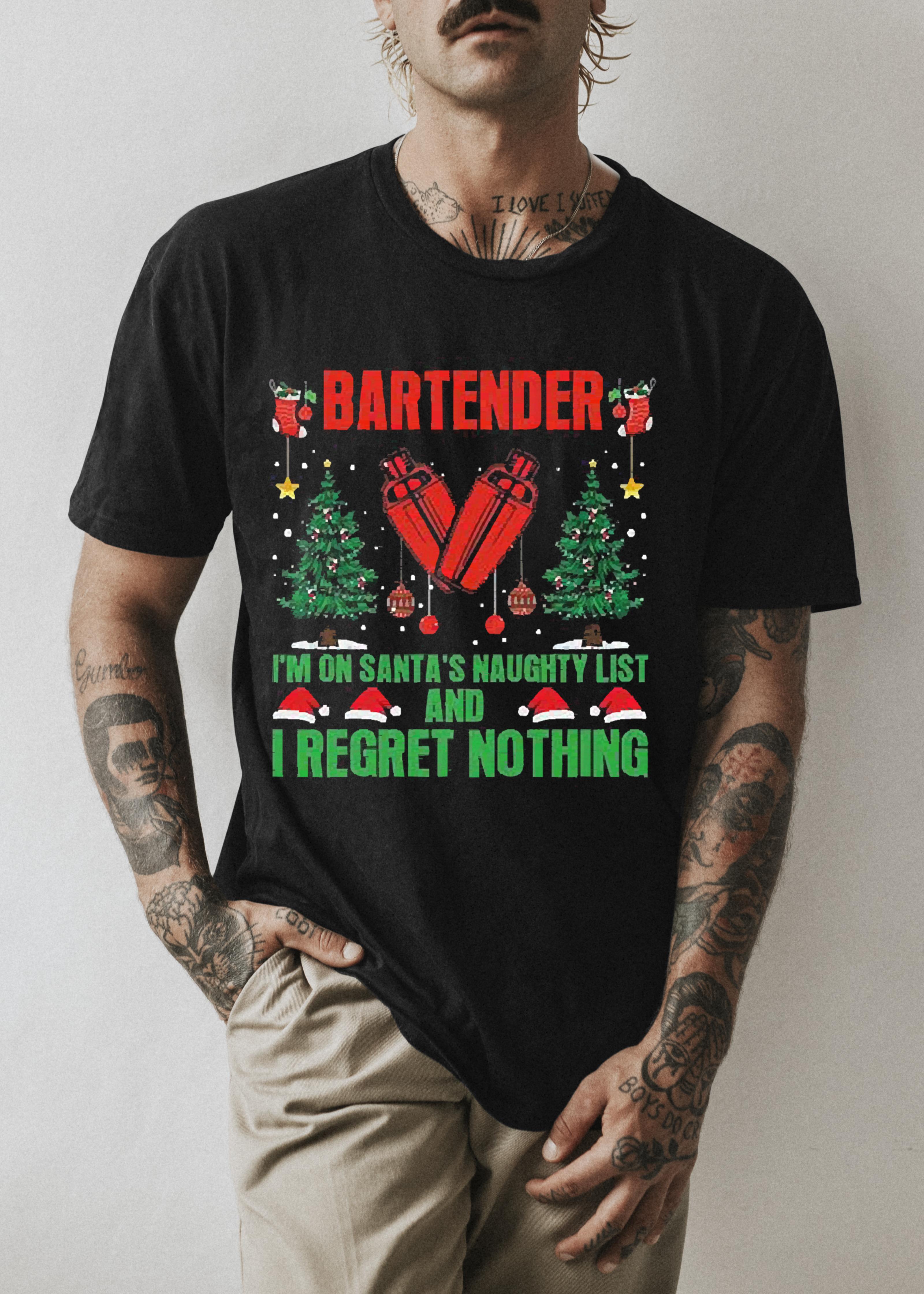Bartender I’m On Santa’s Naughty List And I Regret Nothing Christmas Shirt 1 Gameofthronesteeshirt News