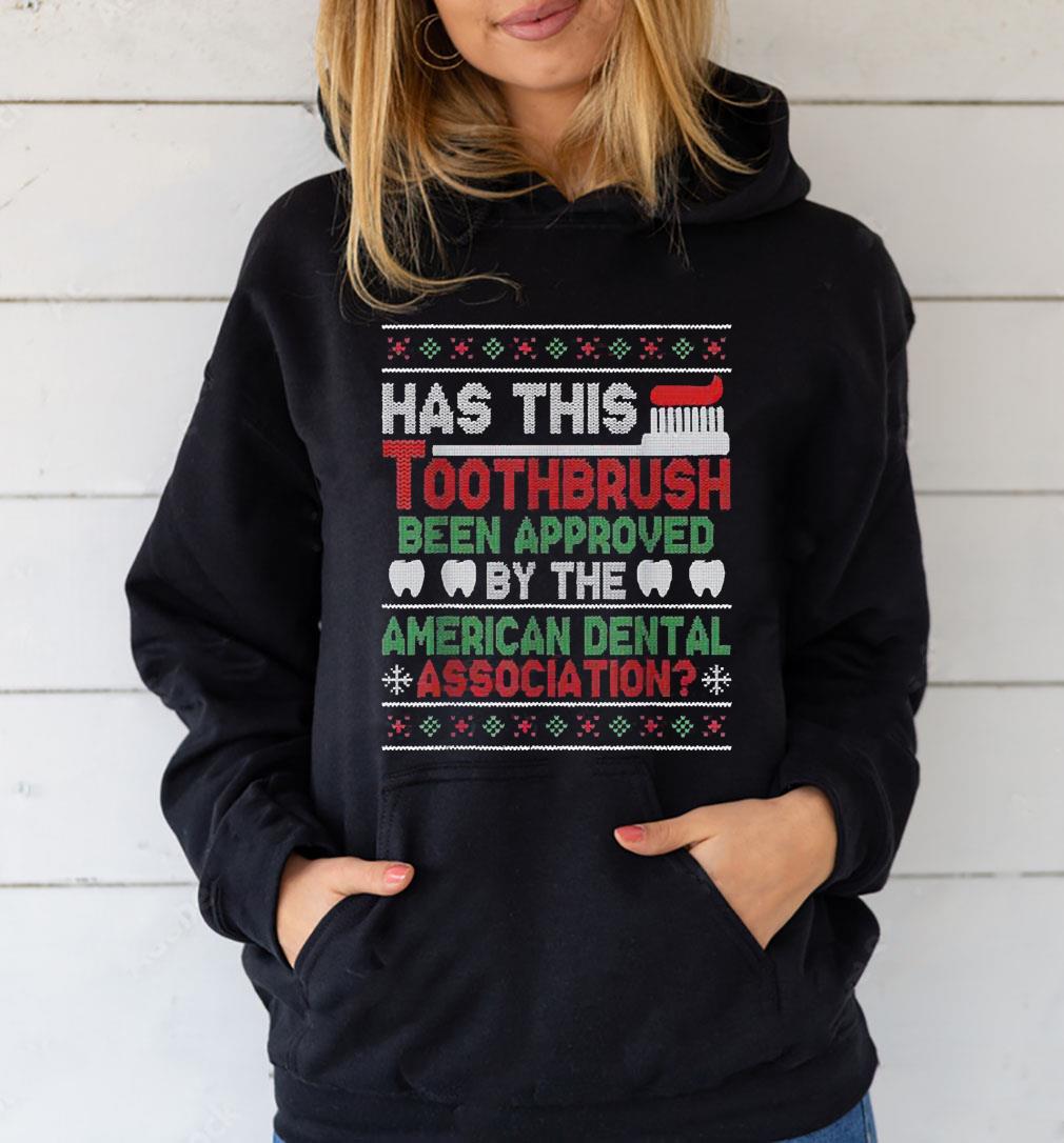 Has This Toothbrush Been Approved American Dental Association Ugly Christmas Shirt 1 Gameofthronesteeshirt News