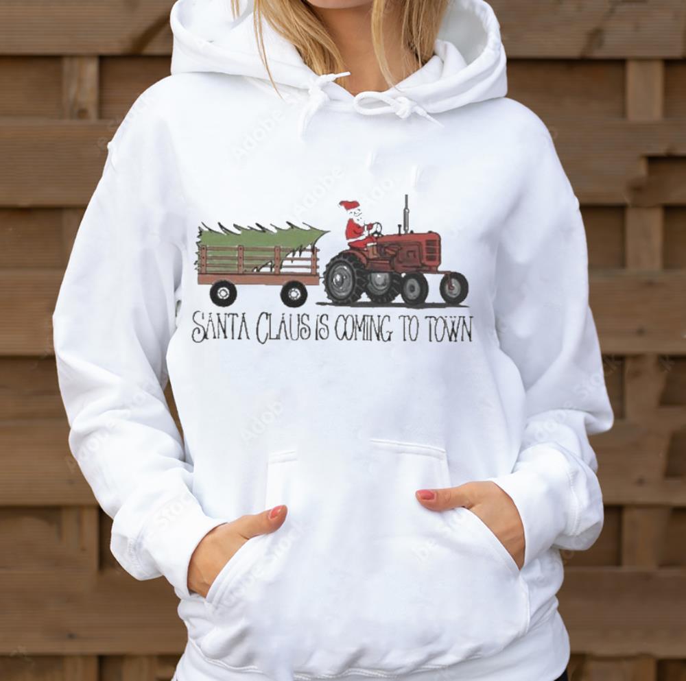 Santa Claus Is Coming To Town Tractor Hoodie Christmas Tractor Santa Shirt 87 nurseteeshirt News