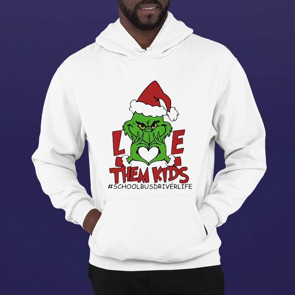 Santa Grinch Love Them Kids School Bus Driver Life Christmas Shirt l912 santa grinch love them kids school bus driver life christmas shirt hoodie - Santa Grinch Love Them Kids School Bus Driver Life Christmas Shirt
