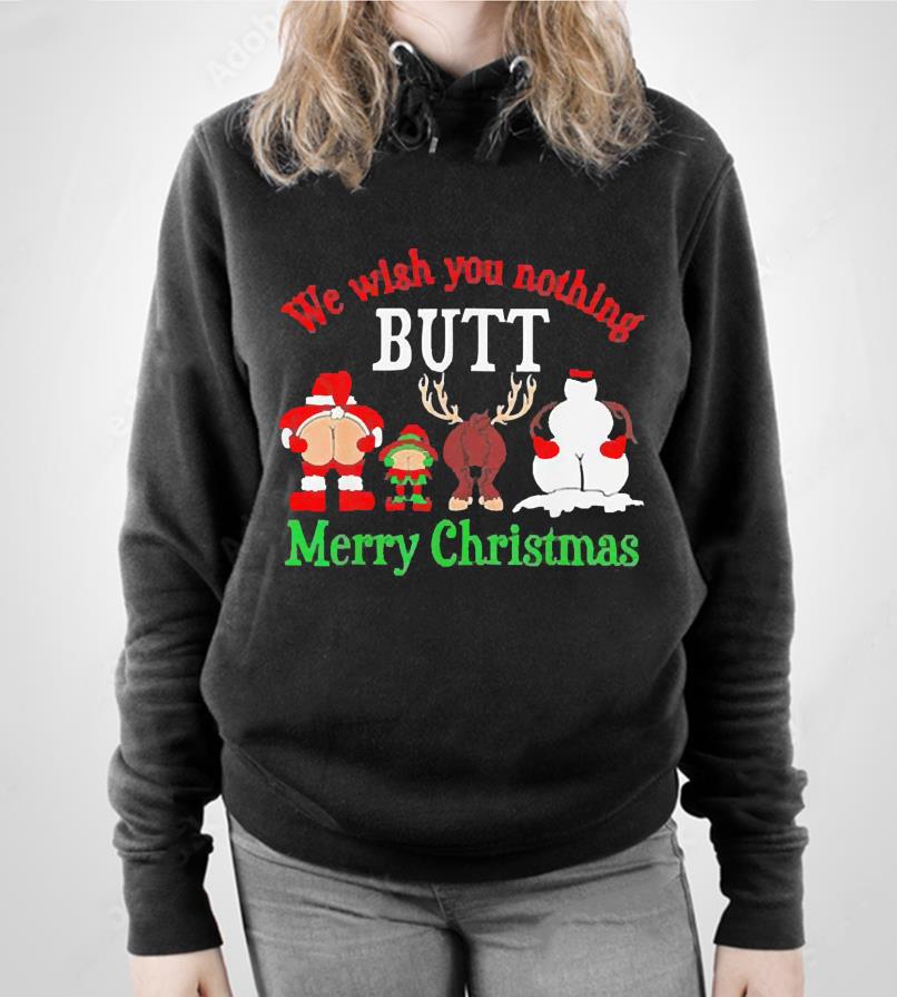 We Wish You Nothing Butt Merry Christmas Shirt 22 Merry Christmas