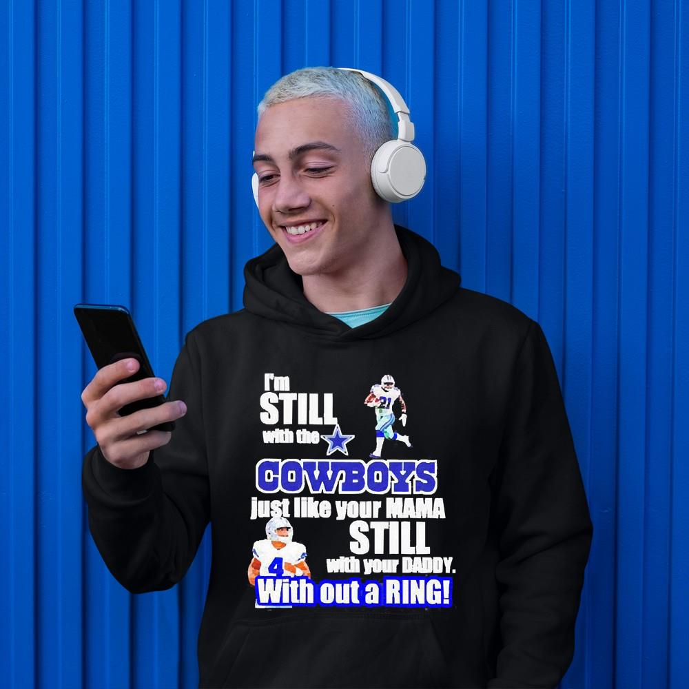 I’m still with the Dallas Cowboys just like your MAMA still with your Daddy with out a Ring shirt 1 Thebeatlestshirt News