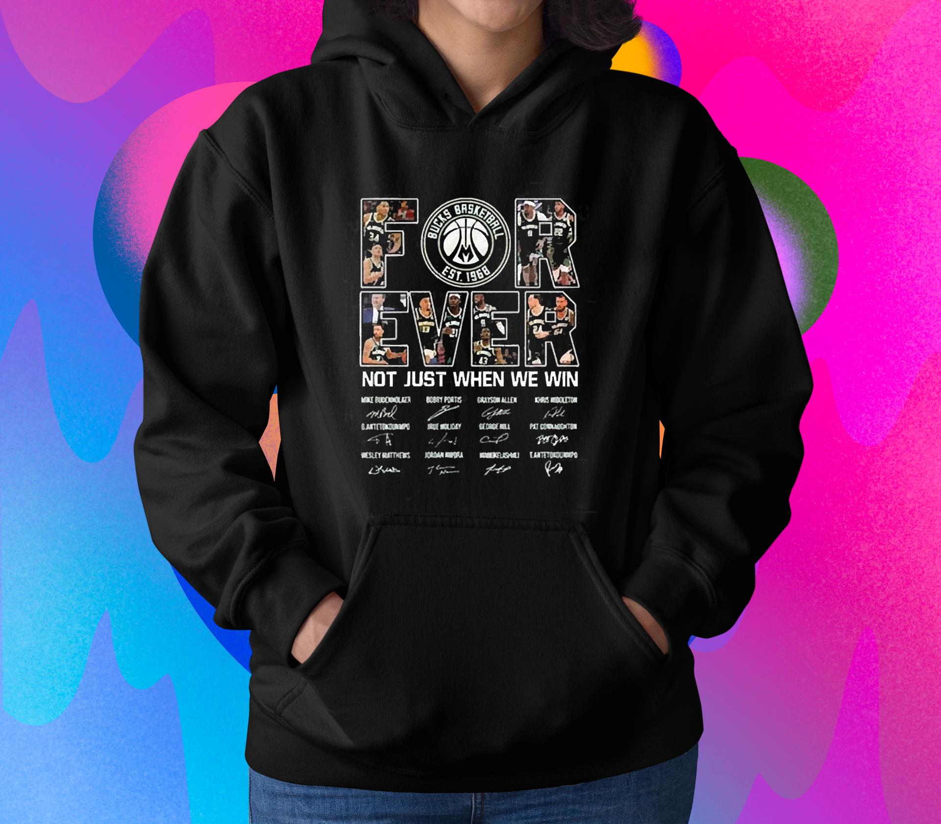 m161 bucks basketball for ever not just when we win signatures shirt hoodie - Bucks Basketball For Ever Not Just When We Win Signatures Shirt