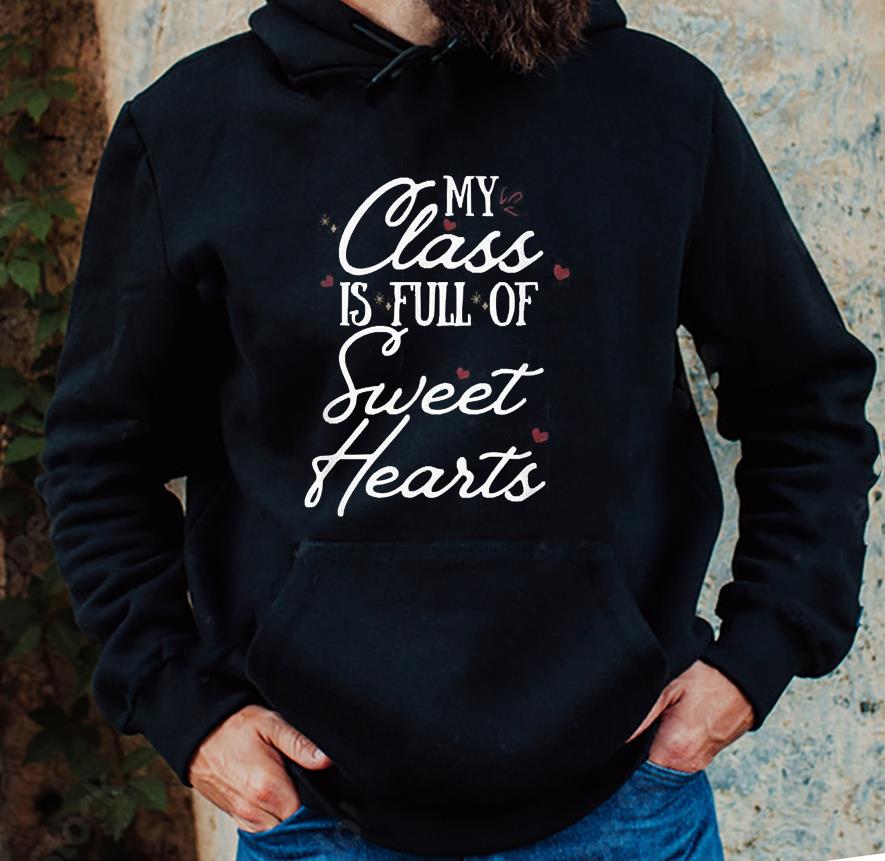 My Class Is Full Of Sweethearts Teacher Valentine’s Day Shirt 1