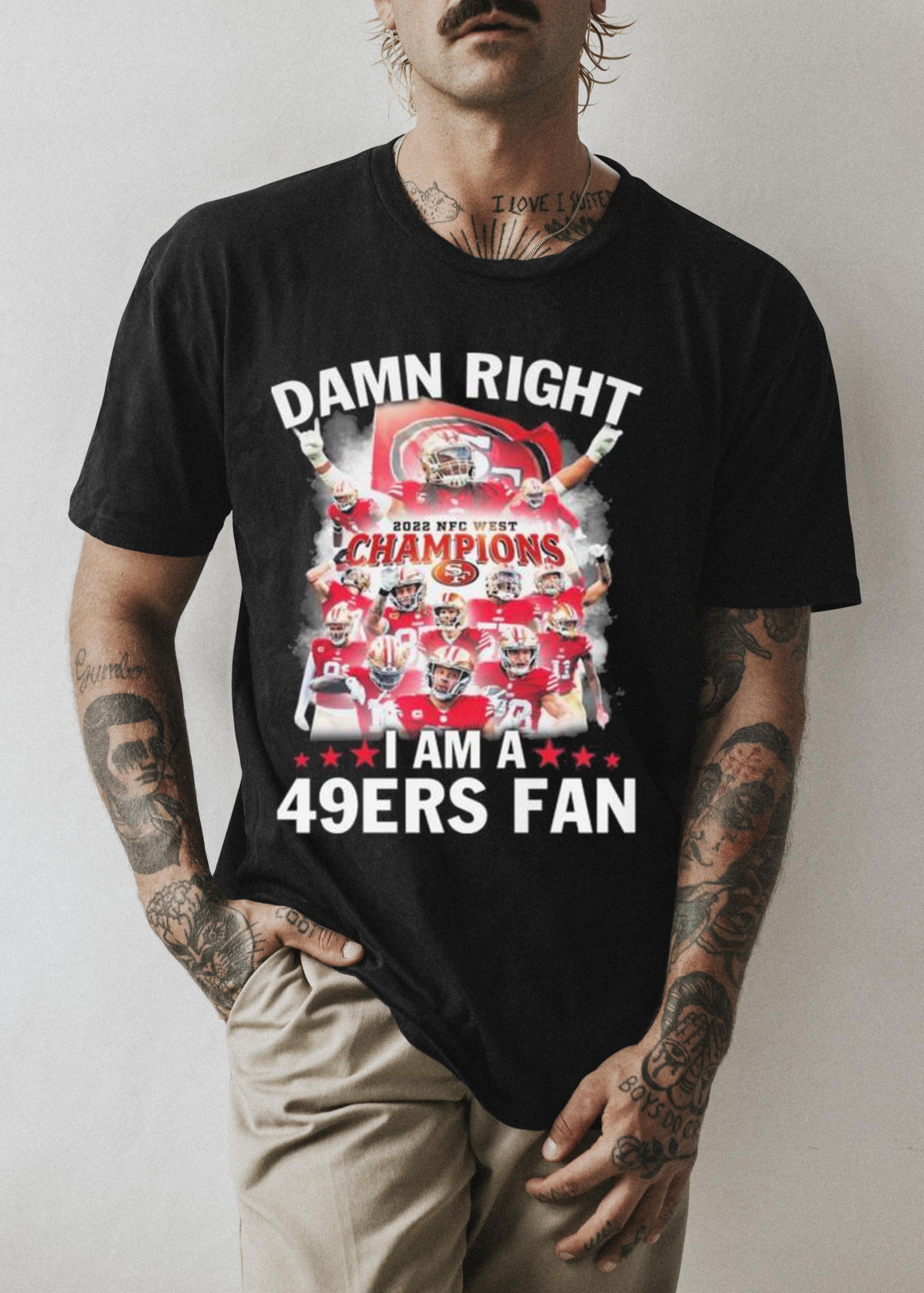 m211 damn right i am a san francisco 49ers fan 2022 nfc west champions shirt hoodie - Damn right I am a San Francisco 49ers fan 2022 NFC west champions shirt