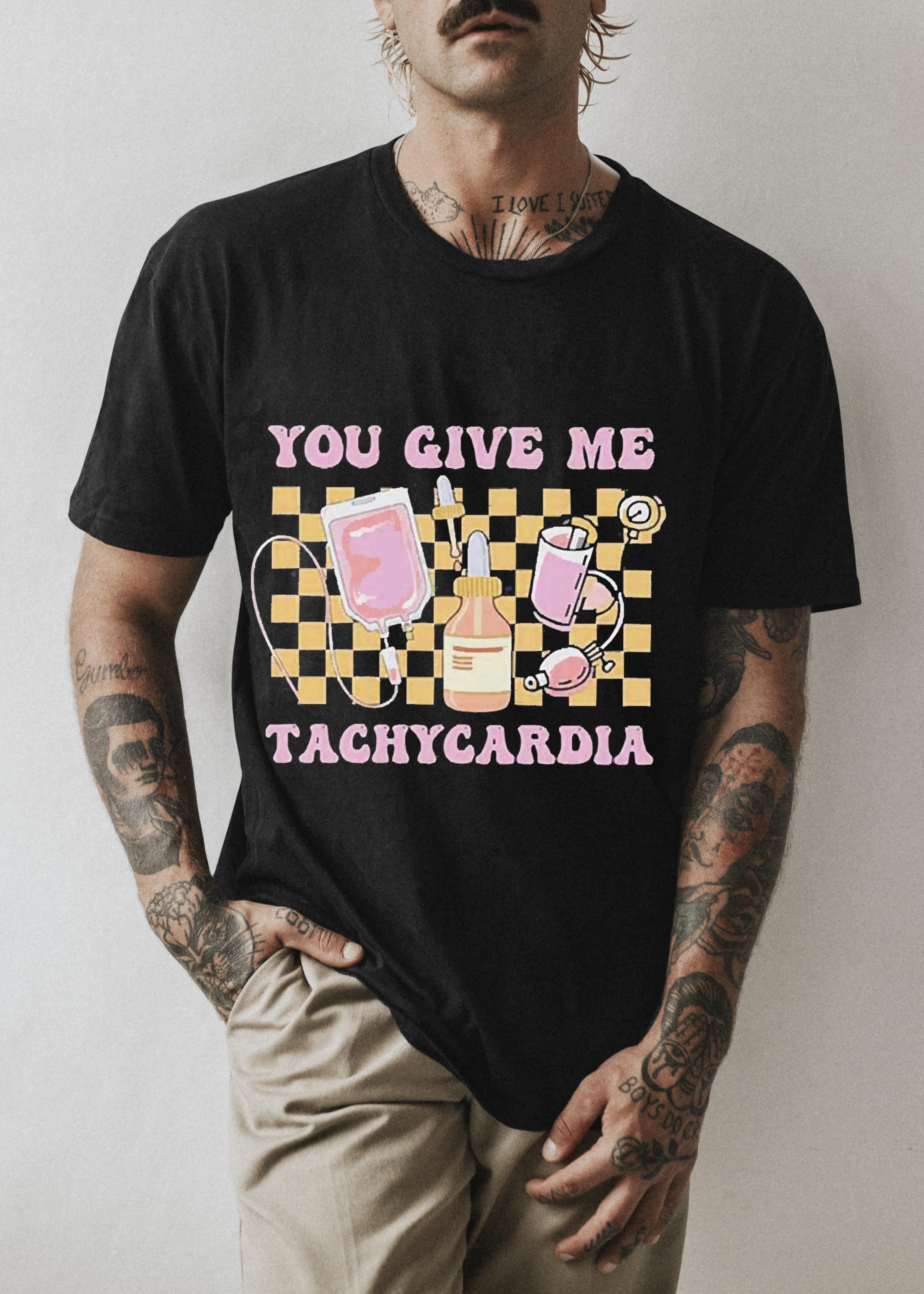 Valentine’s Day You Give Me Tachycardia Shirt 1