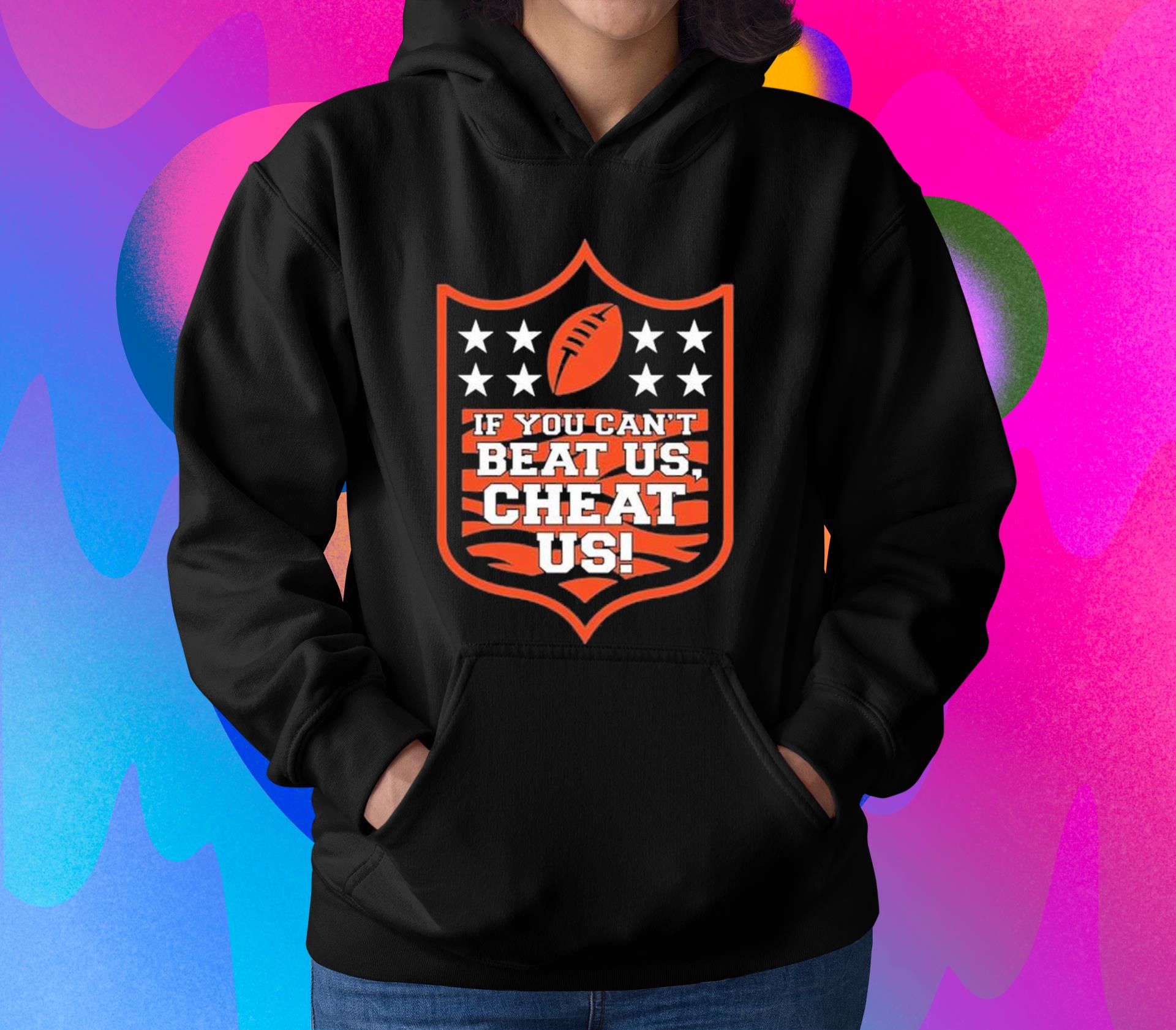 m22 nfl cincinnati bengal if you can t beat us cheat us shirt hoodie - NFL Cincinnati Bengal If you can’t beat us cheat us shirt