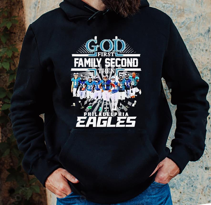 God first family second then Philadelphia Eagles signatures shirt 18