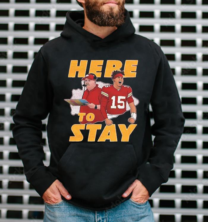 Kansas City Chiefs Patrick Mahomes Andy Reid here to stay shirt 6