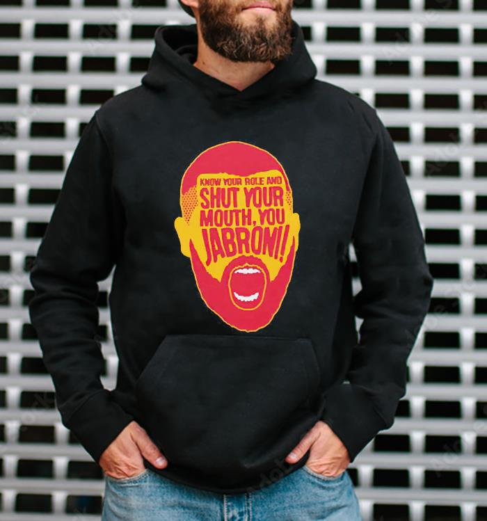 Kansas City football know your role and shut your mouth you Jabroni shirt 7