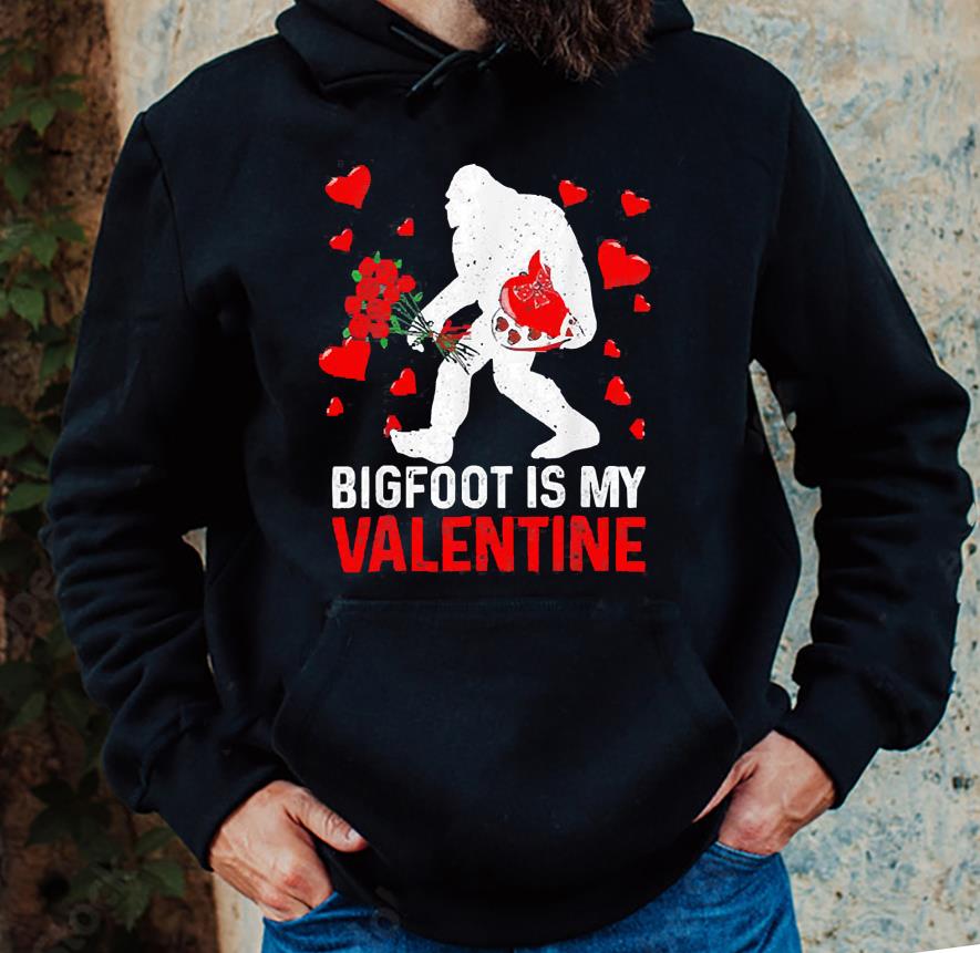 Bigfoot is my Valentine shirt 1