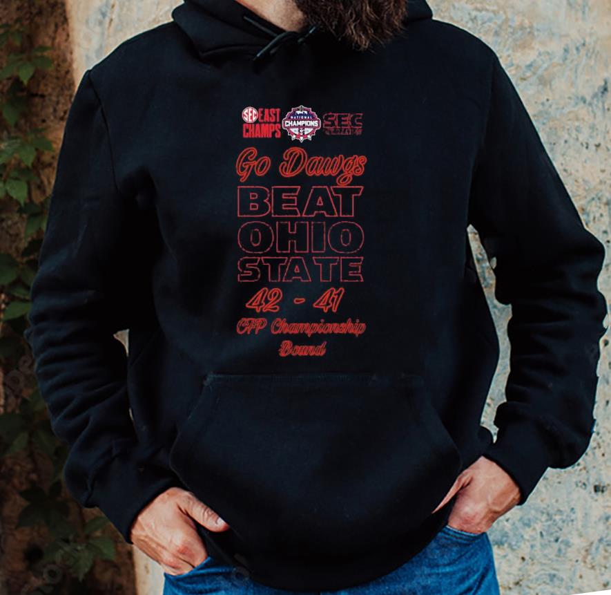 Sec East Champs Go dawgs beat Ohio State 42 41 CFP championship Bound shirt 1