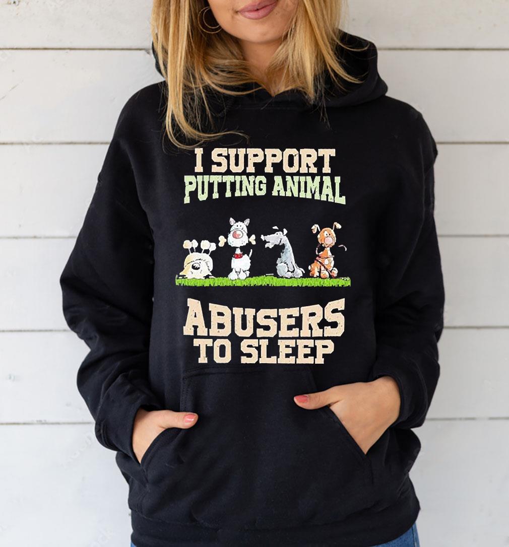 I support putting animal abusers to sleep 2023 shirt 1