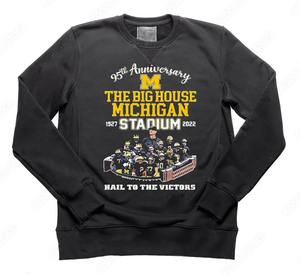 Michigan Wolverines 95th Anniversary The Big House Michigan Stadium 1927-2022 Hail To The Victory shirt