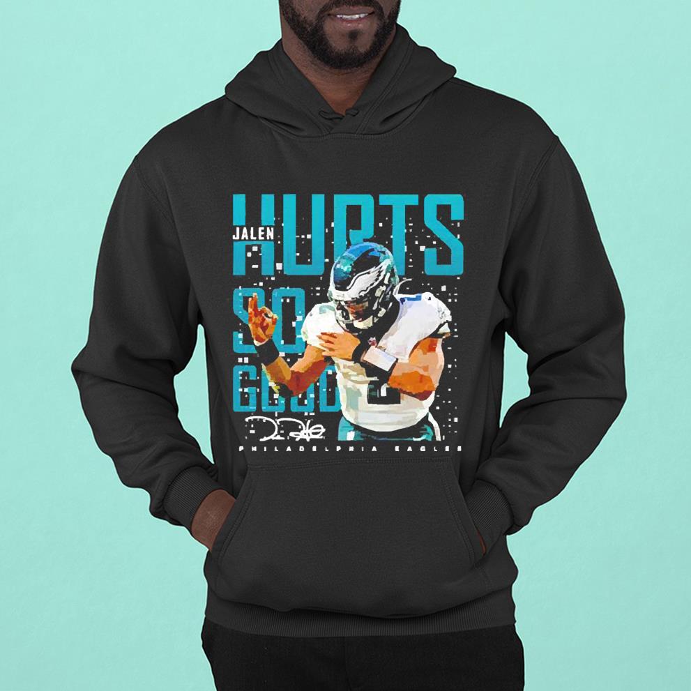 n12 jalen hurts so good philadelphia eagles shirt hoodie - Jalen Hurts So Good Philadelphia Eagles Shirt