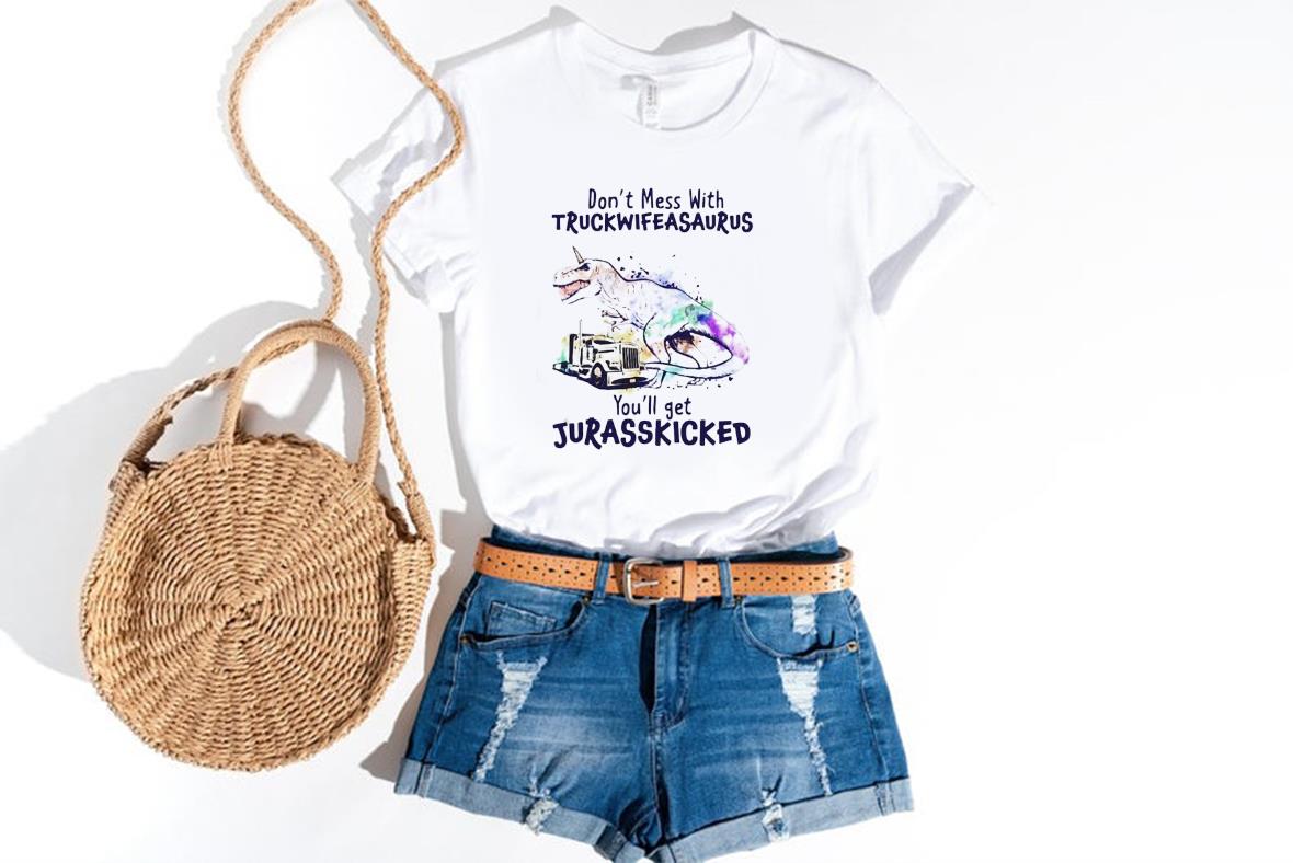 Dont Mess With Truckwifeasaurus Youll Get Jurasskicked Shirt 87 Clothing