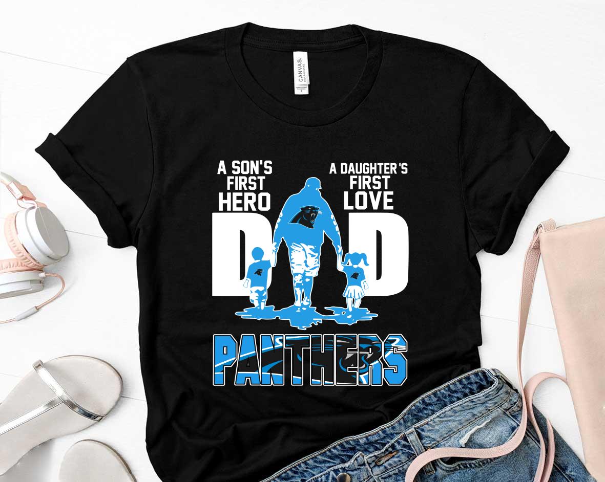 A Sons First Hero A Daughters First Love Dad Carolina Panthers Happy Fathers Day Shirt 1 Postmaloneshirt News