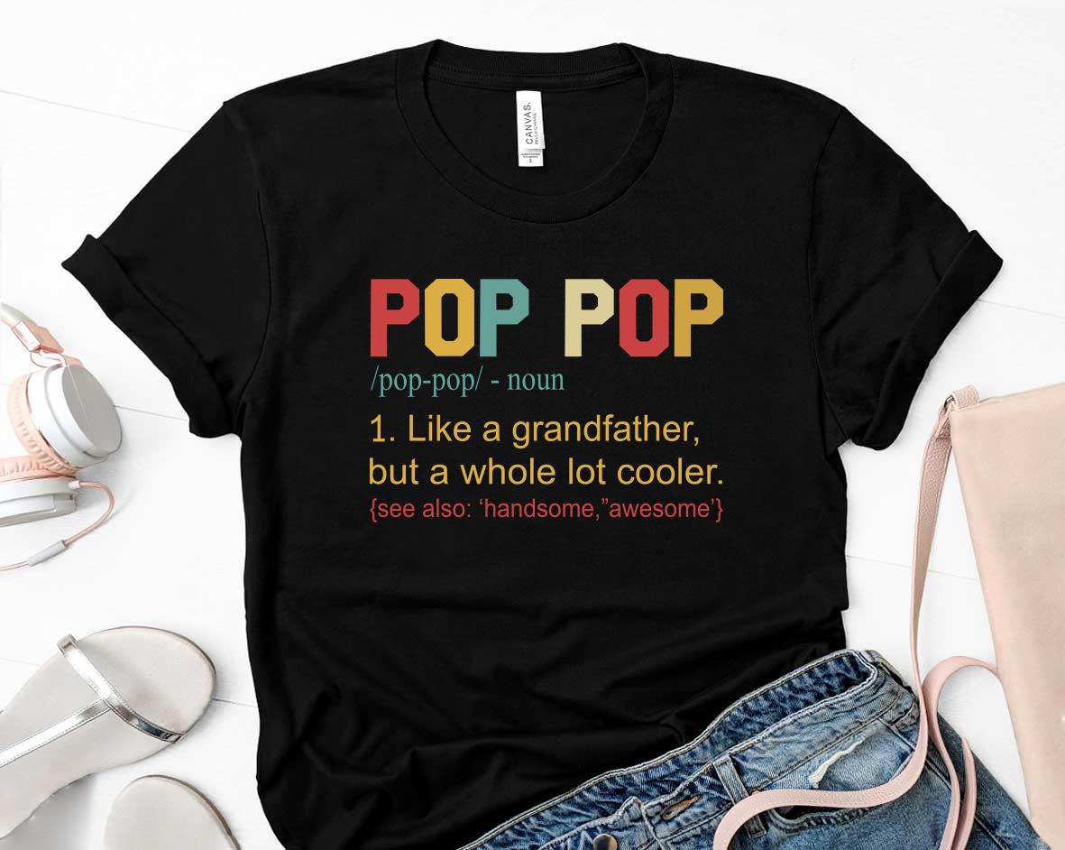 Pop Pop Definition Like A Grandfather Father Day Shirt 10 Metallicatee News