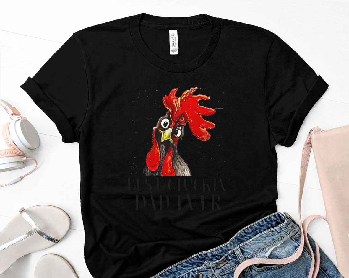 Best Cluckin Dad Ever Fathers Day Shirt 57 Father's Day
