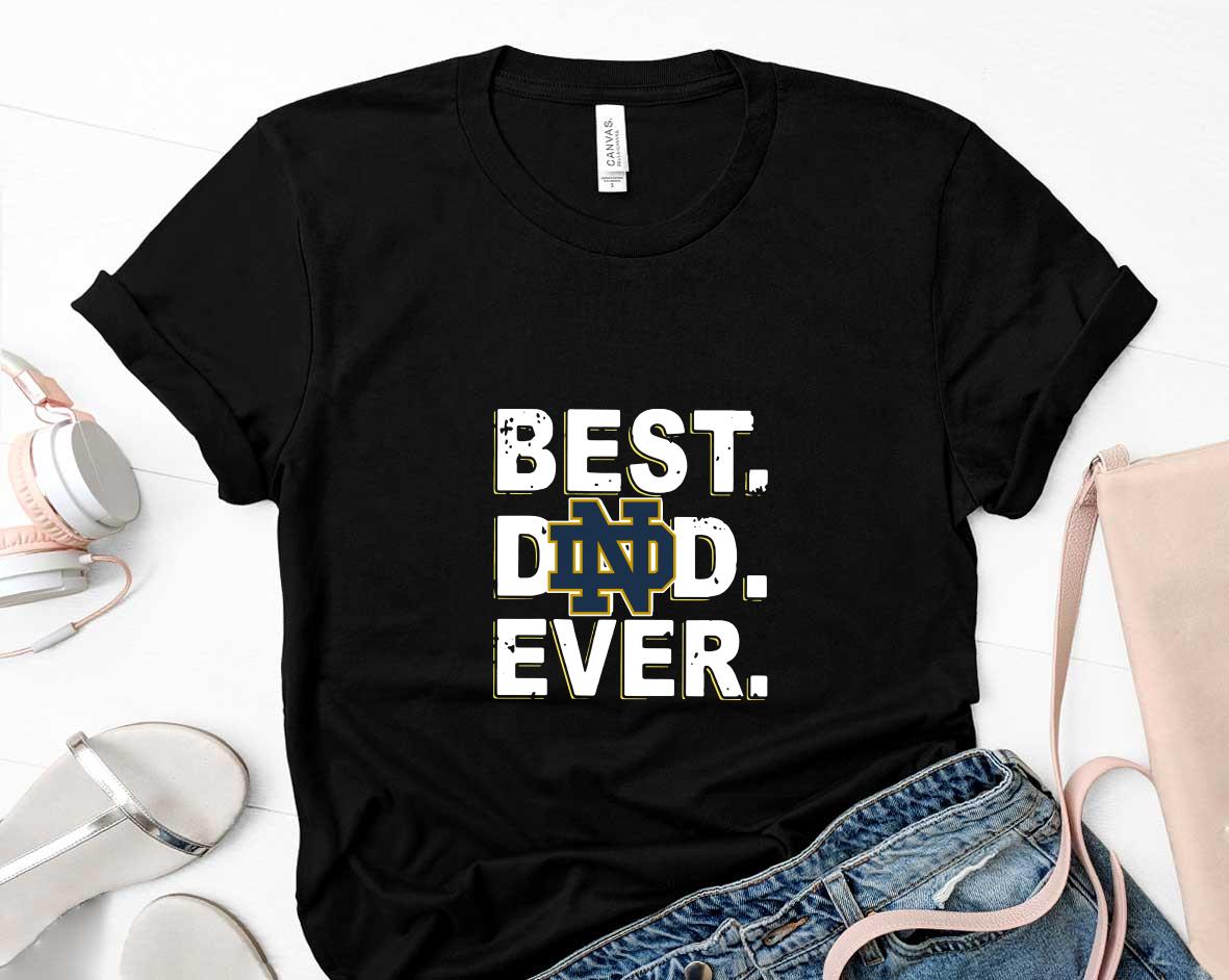 Notre Dame Fighting Irish Best Dad Ever Fathers Day Shirt 1 Metallicatee News
