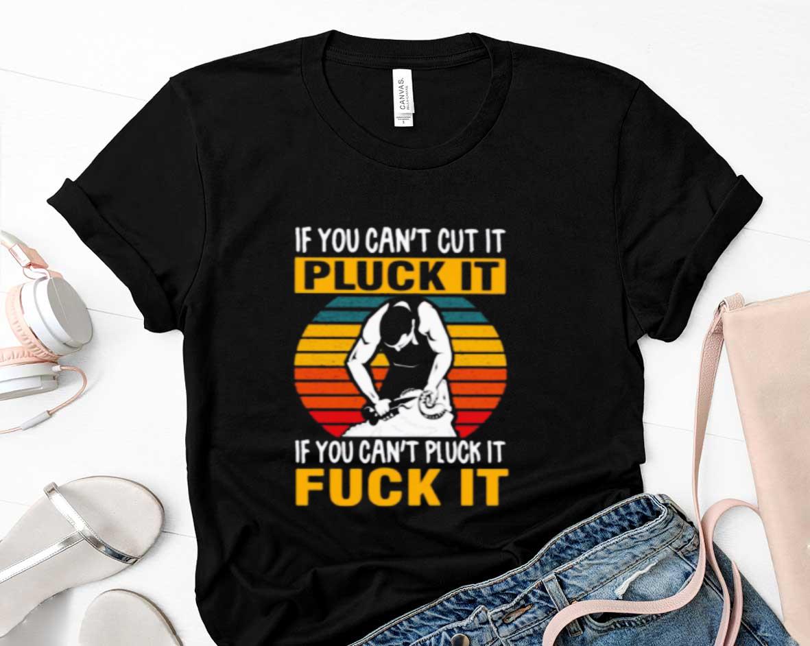 Vintage If You Cant Cut It Pluck It If You Cant Pluck It Fuck It Shirt 1 Starwars News