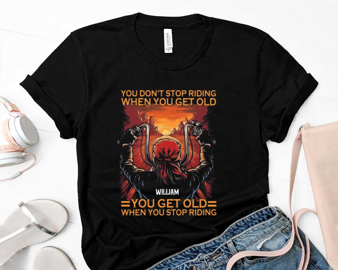 You Dont Stop Riding When You Get Old William You Get Old When You Stop Riding Shirt 1 Postmaloneshirt News