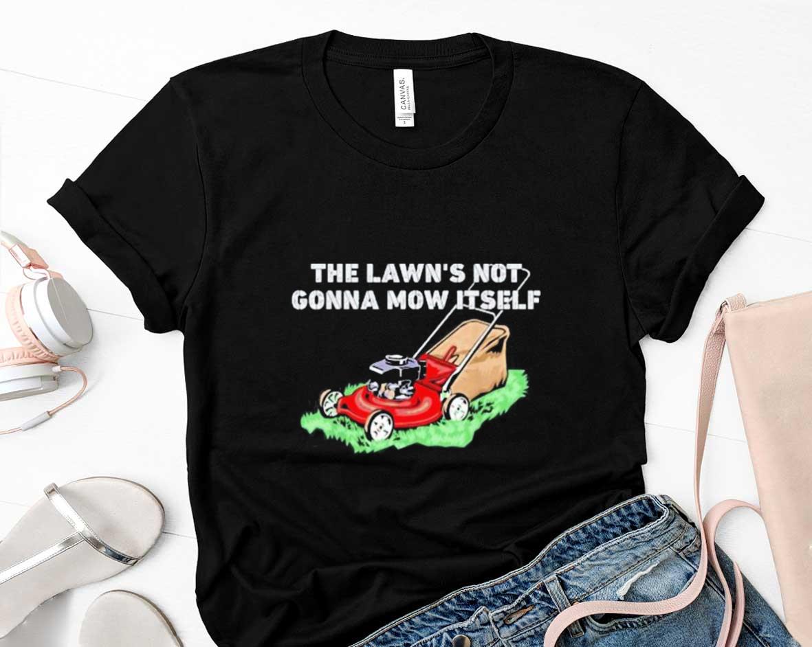 The Lawns Not Gonna Mow Itself Vintage Shirt 1 Thebeatlestshirt News