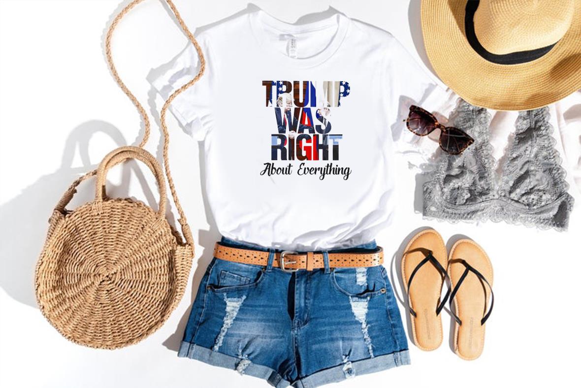 Trump Was Right About Everything Shirt 1 Thebeatlestshirt News