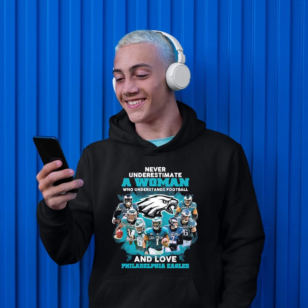 never underestimate a woman who understands football and love philadelphia eagles signatures hoodie - Never underestimate a woman who understands football and love Philadelphia Eagles signatures shirt