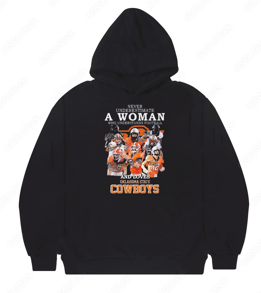 Never Underestimate A Woman Who Understands Football And Loves Oklahoma State Cowboys Signatures shirt