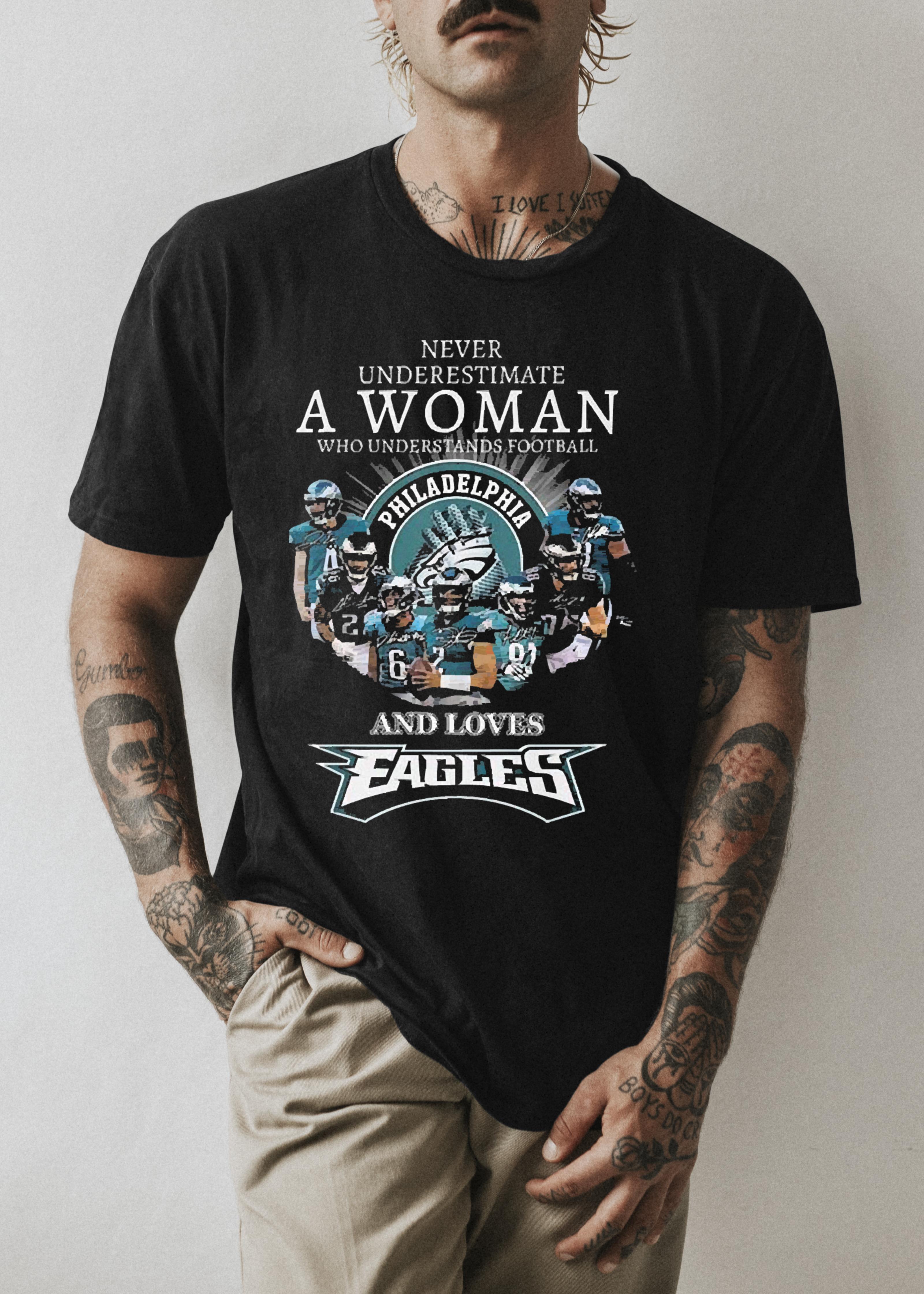 Never Underestimate A Woman Who Understands Football And Loves Philadelphia Eagles Signatures shirt