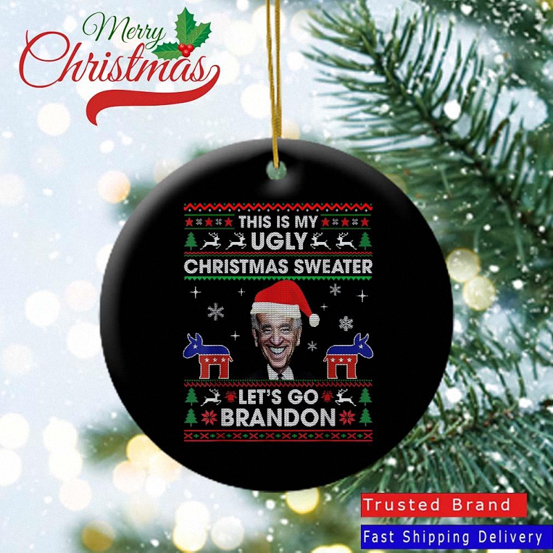 Santa Joe Biden this is my Ugly Christmas sweater let’s go brandon sweatOrnament 1