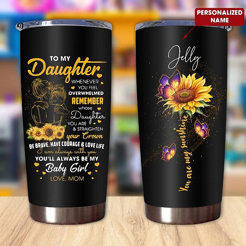 Tumbler Mom To Daughter Whenever You Feel Overwhelmed Personalizedna 3