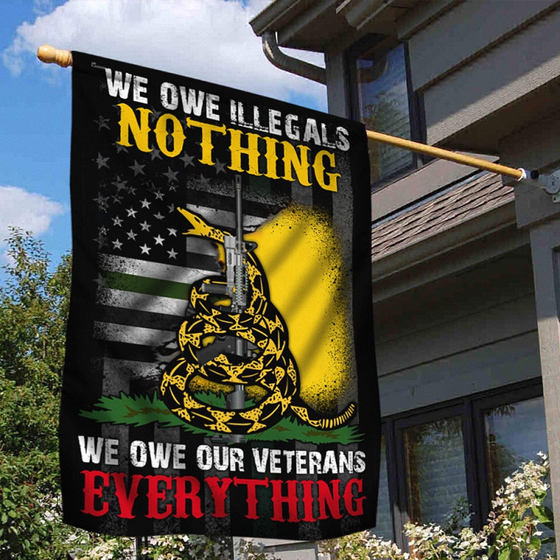 Veteran Flag We Owe Illegals Nothing We Owe Our Veterans Everything Flag 2