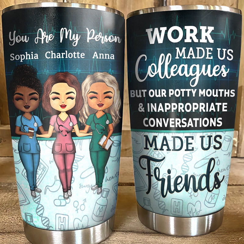 Work Made Us Colleagues Nurse - BFF Bestie Gift - Personalized Custom Tumbler 8